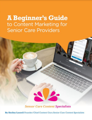 A beginner's guide to content marketing for senior care providers 1